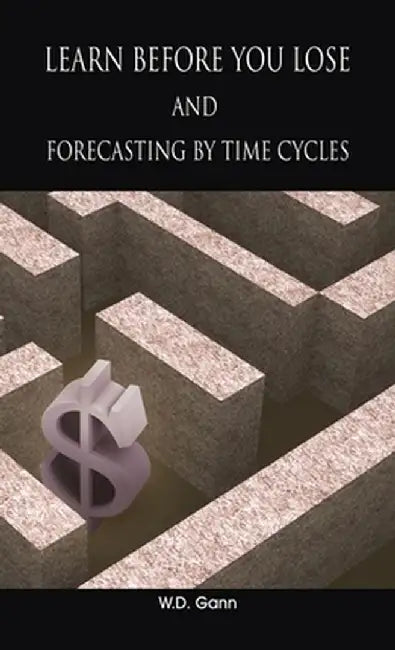 Learn before you lose AND forecasting by time cycles by W. D. Gann