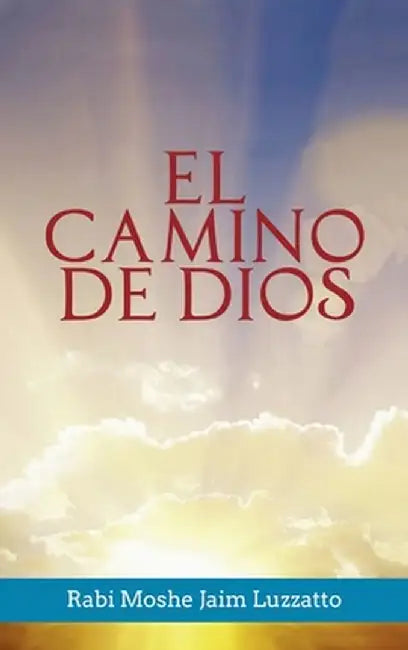 El Camino de Dios by Rabi Moshe Jaim Luzzatto