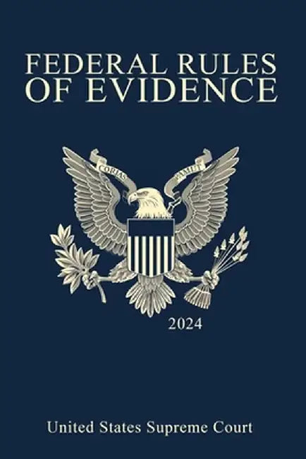 Federal Rules of Evidence; 2024 Edition: With Internal Cross-References by United States Supreme Court