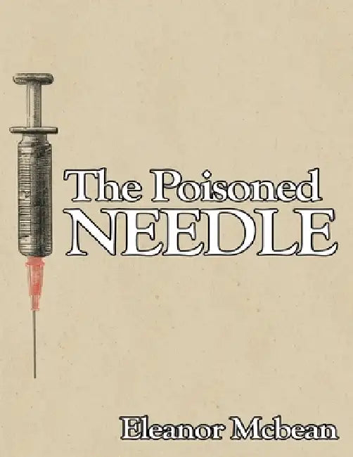 The Poisoned Needle: Suppressed Facts About Vaccinations by Eleanor McBean