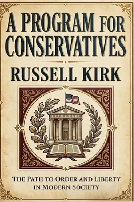 A Program for Conservatives by Russell Kirk
