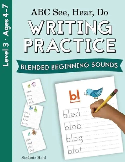 ABC See, Hear, Do Level 3: Writing Practice, Blended Beginning Sounds by Stefanie Hohl