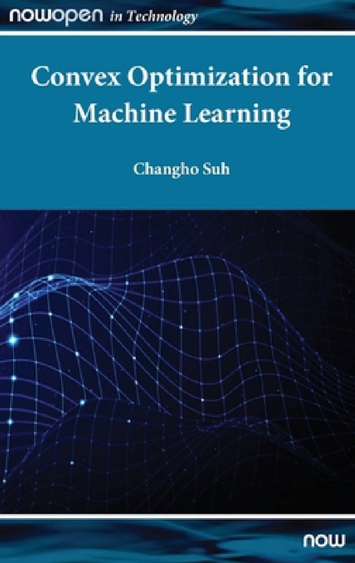 Convex Optimization for Machine Learning by Changho Suh