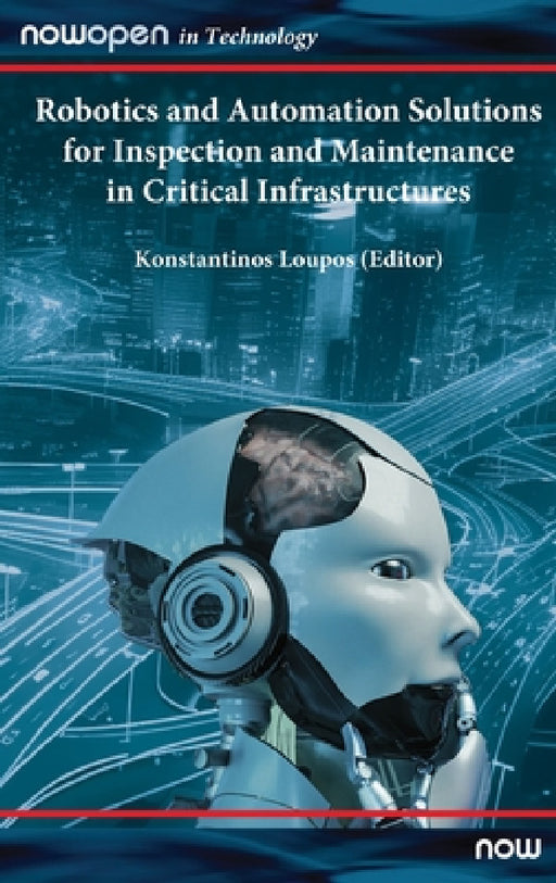 Robotics and Automation Solutions for Inspection and Maintenance in Critical Infrastructures by Konstantinos Loupos
