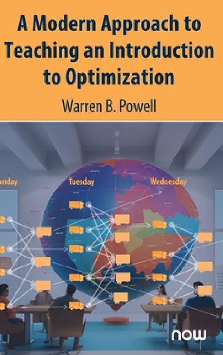 A Modern Approach to Teaching an Introduction to Optimization by William B. Powell