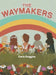 The Waymakers by Carly Goggins