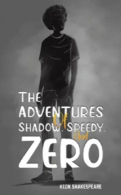 The Adventures of Shadow, Speedy, and Zero by Keon Shakespeare