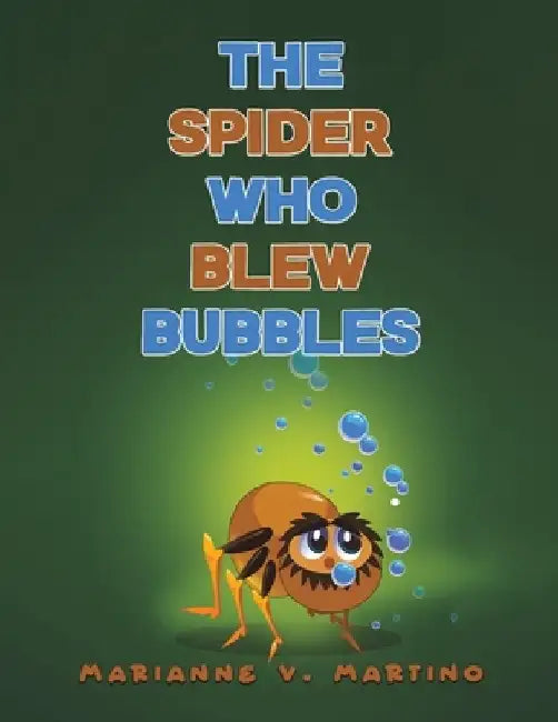The Spider Who Blew Bubbles by Marianne V. Martino