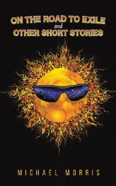 On the Road to Exile and Other Short Stories by Michael Morris