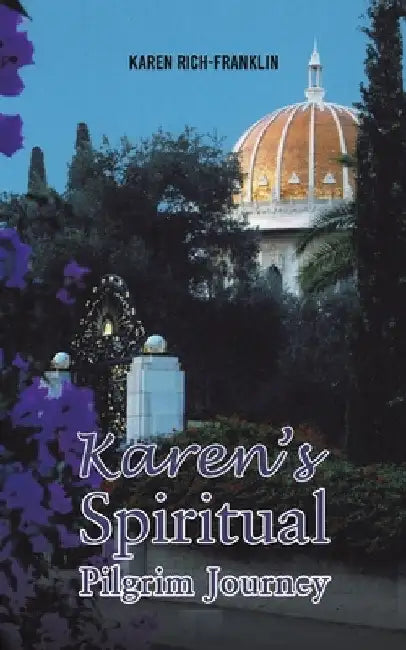 Karen's Spiritual Pilgrim Journey by Karen Rich-Franklin