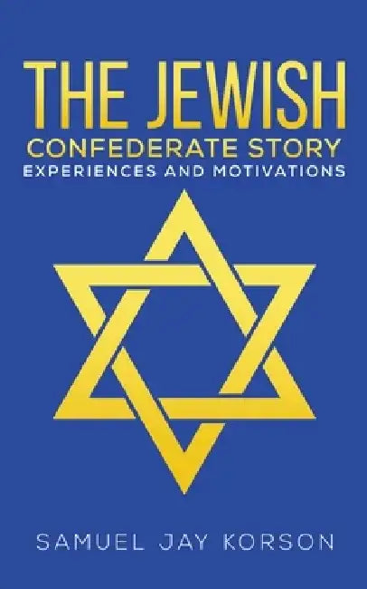 The Jewish Confederate Story by Samuel Jay Korson