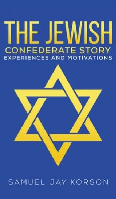 The Jewish Confederate Story by Samuel Jay Korson