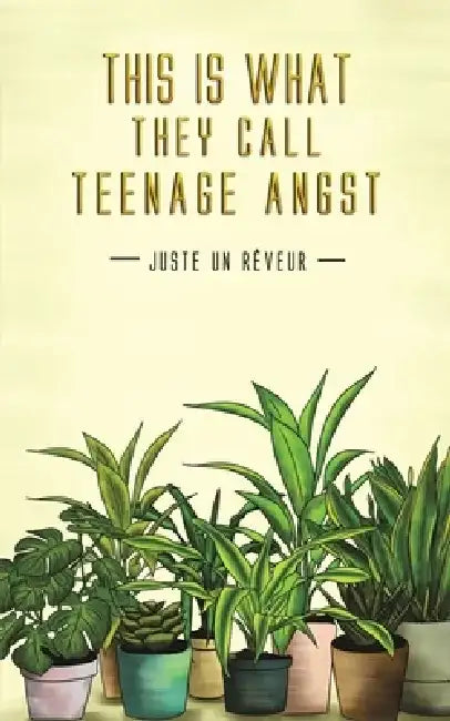 This Is What They Call Teenage Angst by Juste Un Rêveur