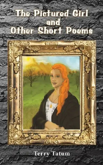 The Pictured Girl and Other Short Poems by Terry Tatum