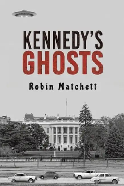 Kennedy's Ghosts by Robin Matchett