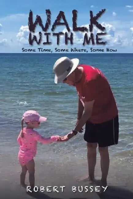 Walk With Me by Robert Bussey