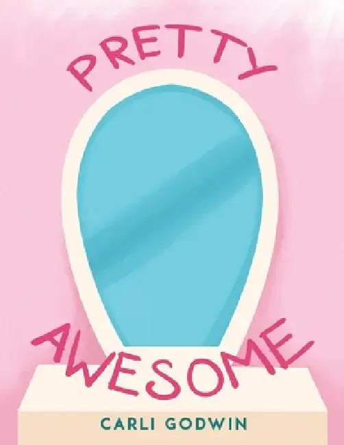 Pretty Awesome by Carli Godwin