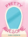 Pretty Awesome by Carli Godwin