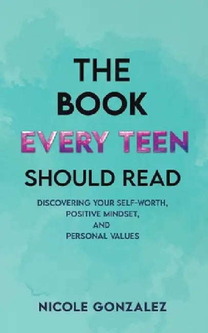 The Book Every Teen Should Read by Nicole Gonzalez
