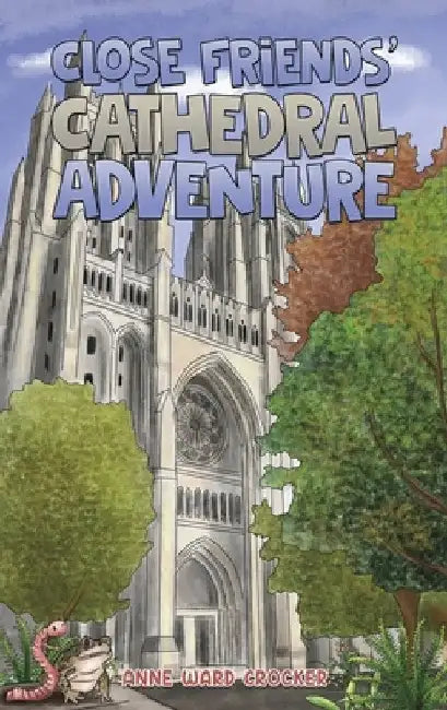 Close Friends' Cathedral Adventure by Anne Ward Crocker