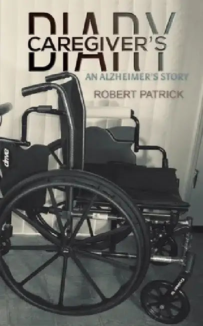 Caregiver's Diary by Robert Patrick