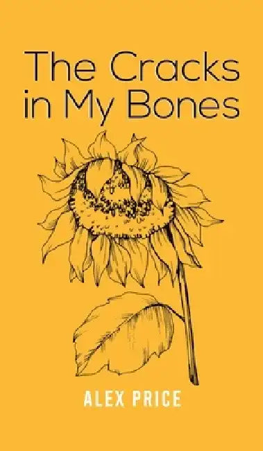 The Cracks in My Bones by Alex Price