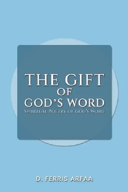 The Gift of God's Word by D. Ferris Arfaa