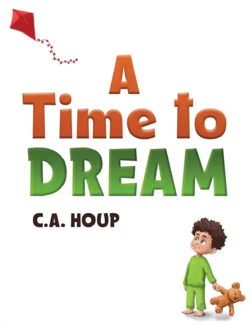 A Time to Dream by C. a. Houp