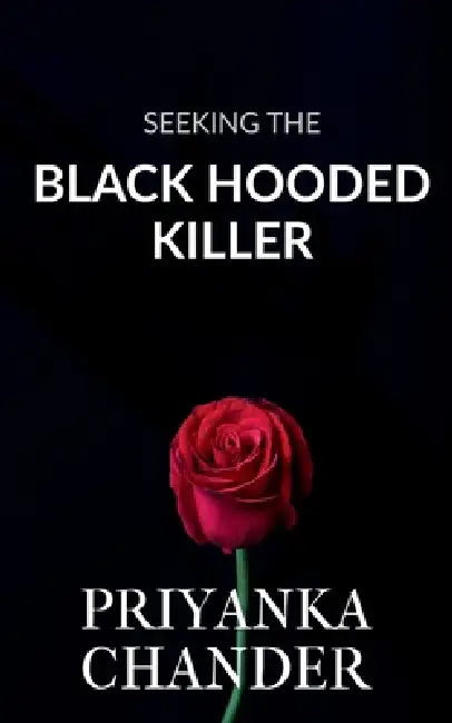 Seeking the Black Hooded Killer by Priyanka Chander