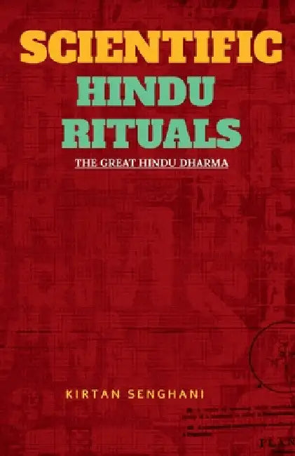 Scientific Hindu Rituals by Kirtan Senghani
