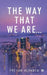 The Way that We Are... by Priyam Acharya