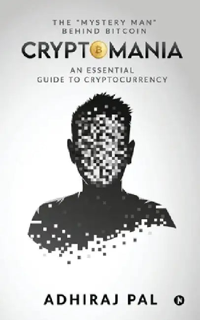 Cryptomania: An Essential Guide to Cryptocurrency by Adhiraj Pal