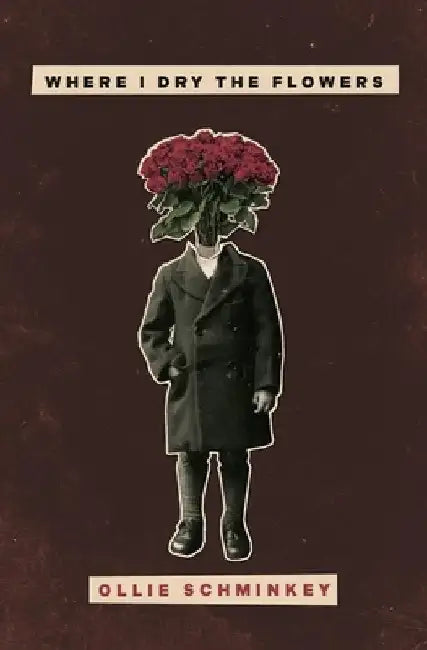 Where I Dry the Flowers by Ollie Schminkey