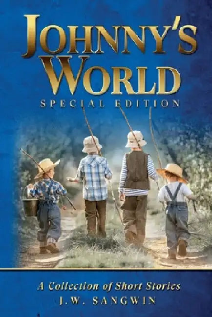 Johnny's World: Special Edition: A Collection of Short Stories by John Sangwin