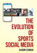 The Evolution of Sports Social Media by Aaron Eisman