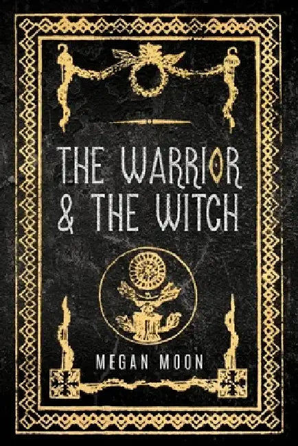 The Warrior & The Witch by Megan Moon