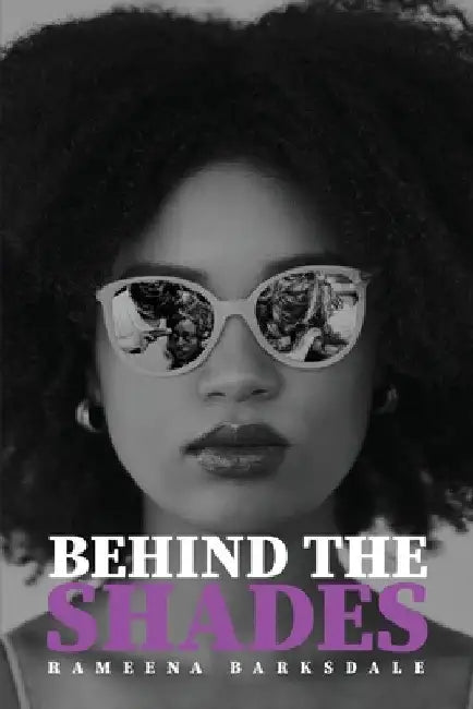 Behind the Shades by Rameena M. Barksdale