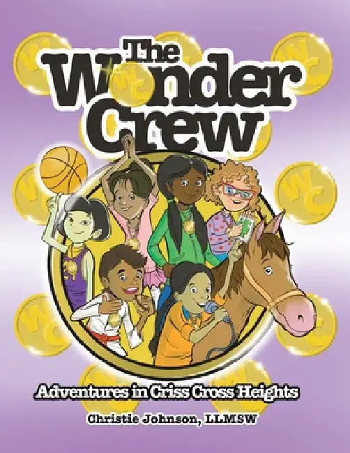 The Wonder Crew: Adventures in Criss Cross Heights by Christie Johnson