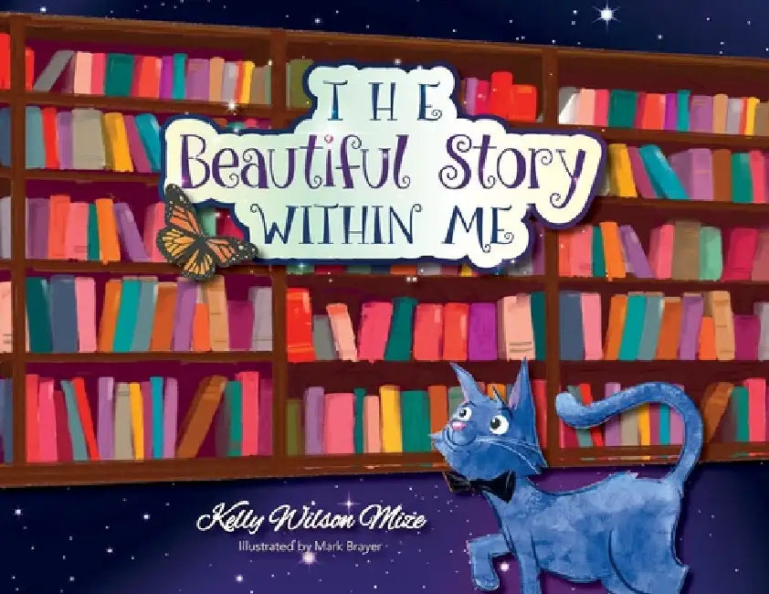 The Beautiful Story Within Me by Kelly Wilson Mize