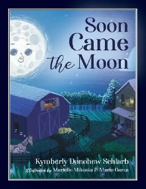 Soon Came the Moon by Kymberly Donohew Schlarb, Marielle Mikeska