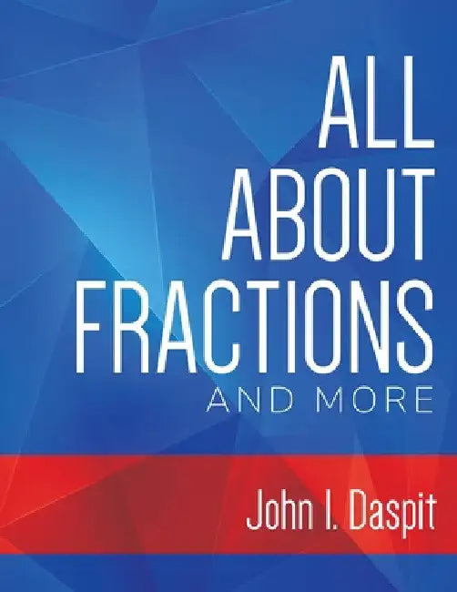 All about Fractions and More by John Daspit