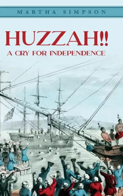 Huzzah!!: A Cry For Independence by Martha Simpson