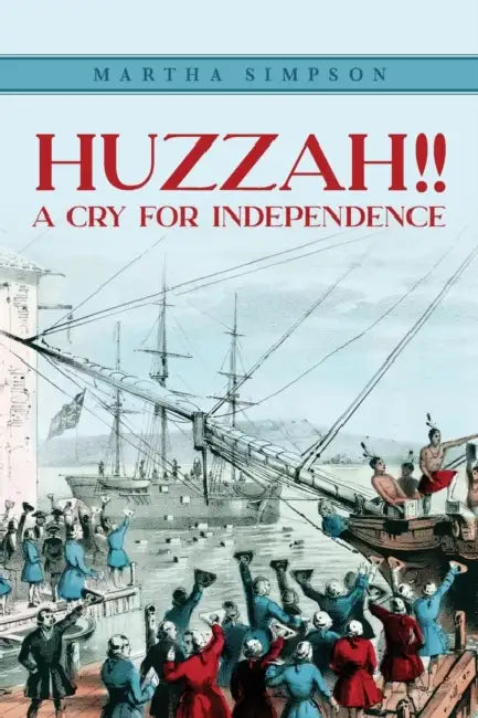 Huzzah!!: A Cry For Independence by Martha Simpson