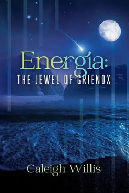 Energia: The Jewel of Grienox by Caleigh Willis