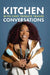 Kitchen Conversations with Chef Tregaye: A collection of delicious soul food fused recipes by Tregaye Fraser