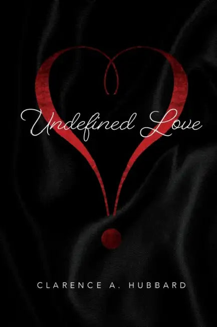 Undefined Love by Clarence Hubbard