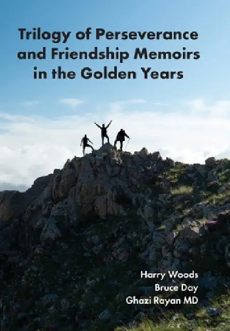 Trilogy of Perseverance and Friendship Memoirs in the Golden Years by Ghazi Rayan