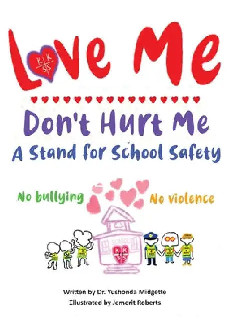 Love Me Don't Hurt Me: A Stand for School Safety No Bullying No Violence by Yushonda Midgette