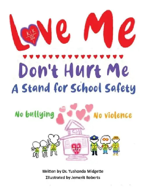 Love Me Don't Hurt Me: A Stand for School Safety No Bullying No Violence by Yushonda Midgette