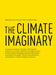 The Climate Imaginary by Leire Asensio Villoria, David Mah